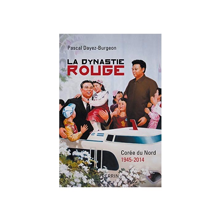 La dynastie rouge. Coree du Nord 1945-2014